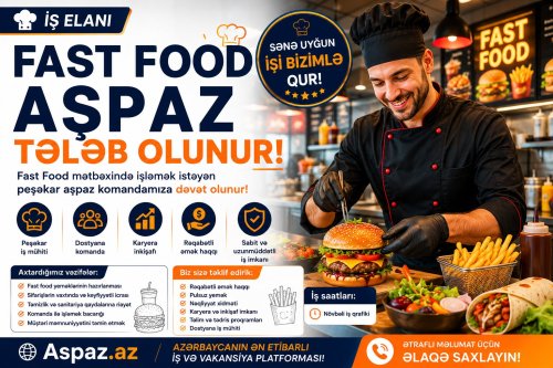 Yeni Açılacaq Fast Food Restoranına Aşpaz Tələb Olunur