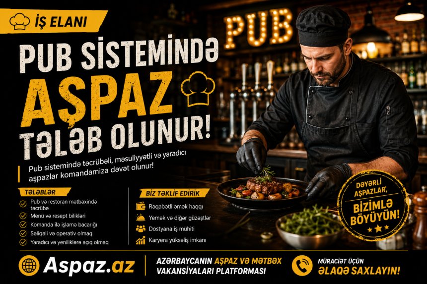 Pub sistemində təcrübəsi olan aşbaz tələb olunur